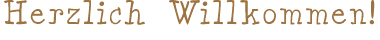 Herzlich Willkommen!